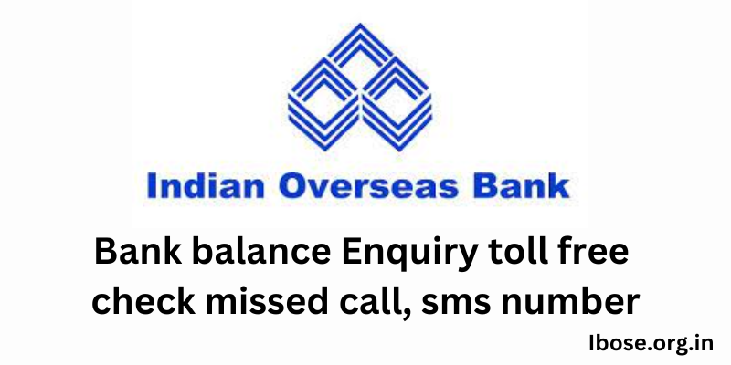 Indian Overseas Bank Balance enquiry Toll Free Number SMS, missed call & email