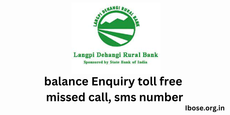 Langpi Dehangi Gramin Bank Balance Enquiry Toll Free Number: Langpi Dehangi Rural Bank sms, missed call number